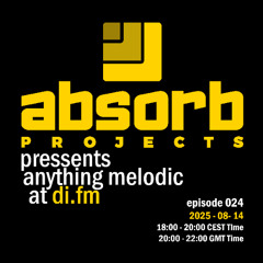 Absorb Projects Pressents Anything Melodic @ DI.FM Episode 024