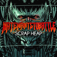 Scrap Heap (Feat. Ghost Fight) - NateWantsToBattle