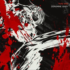 Yuta Imai - DOPAMINE BABY (Mawzoth Fucked Up Edit)