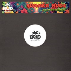 BUD07 / Jellyfish - Summer Buds (Reworks)