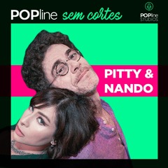POPline Sem Cortes: Pitty e Nando Reis