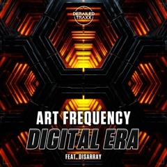 Art Frequency - Digital Era (feat. Disarray)