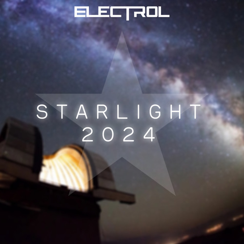 Stream Starlight 2024 by Electrol Listen online for free on SoundCloud