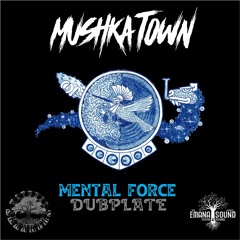 Teaser Mushka Town - Mental Force