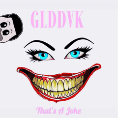 GLDDVK - That's A Joke (Free D/L)