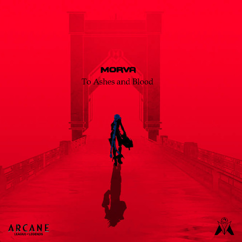 Stream Morva - To Ashes and Blood [From Arcane: League Of Legends] by ...