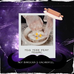 Teig Tekk (feat. TeigMC) w/ Oachkatzl