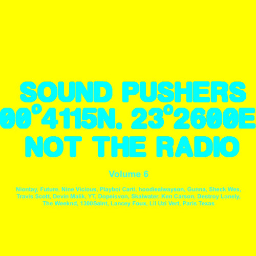 NOT THE RADIO vol. 6 (feat. Gunna, Nine Vicious, Sheck Wes, Lil Uzi Vert, etc.)