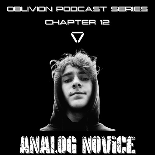 ANALOG NOVICE x OBLIVION Podcast Series Chapter 12