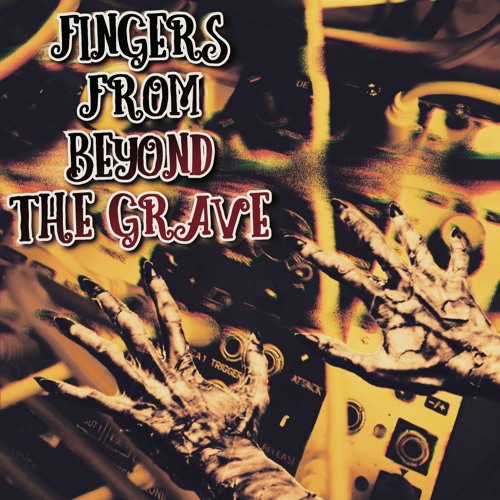 Fingers from beyond the grave (Modular livetrack)