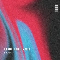 Loskar - Love Like You (Extended Mix)