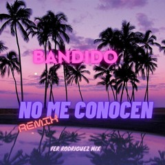 No Me Conocen - Bandido (Remix) Fer Rodriguez Mix