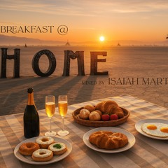 Breakfast at Home Mixed By Isaiah Martin