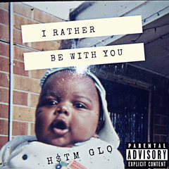 GLO- I Rather Be With You Freestyle