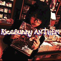 RiceBunny ANTHEM
