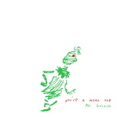 You're a Mean One, Mr. Grinch