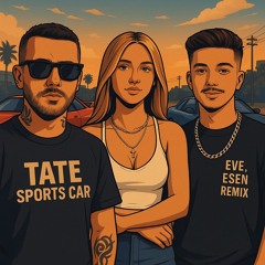 Tate McRae-Sports car Eve,Esen Remix