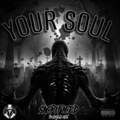 Sacrificed - YOUR SOUL (FuckyTek EDIT RawTrap)