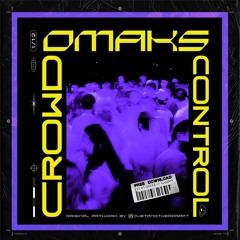OMAKS - Crowd Control  [FREE DL]