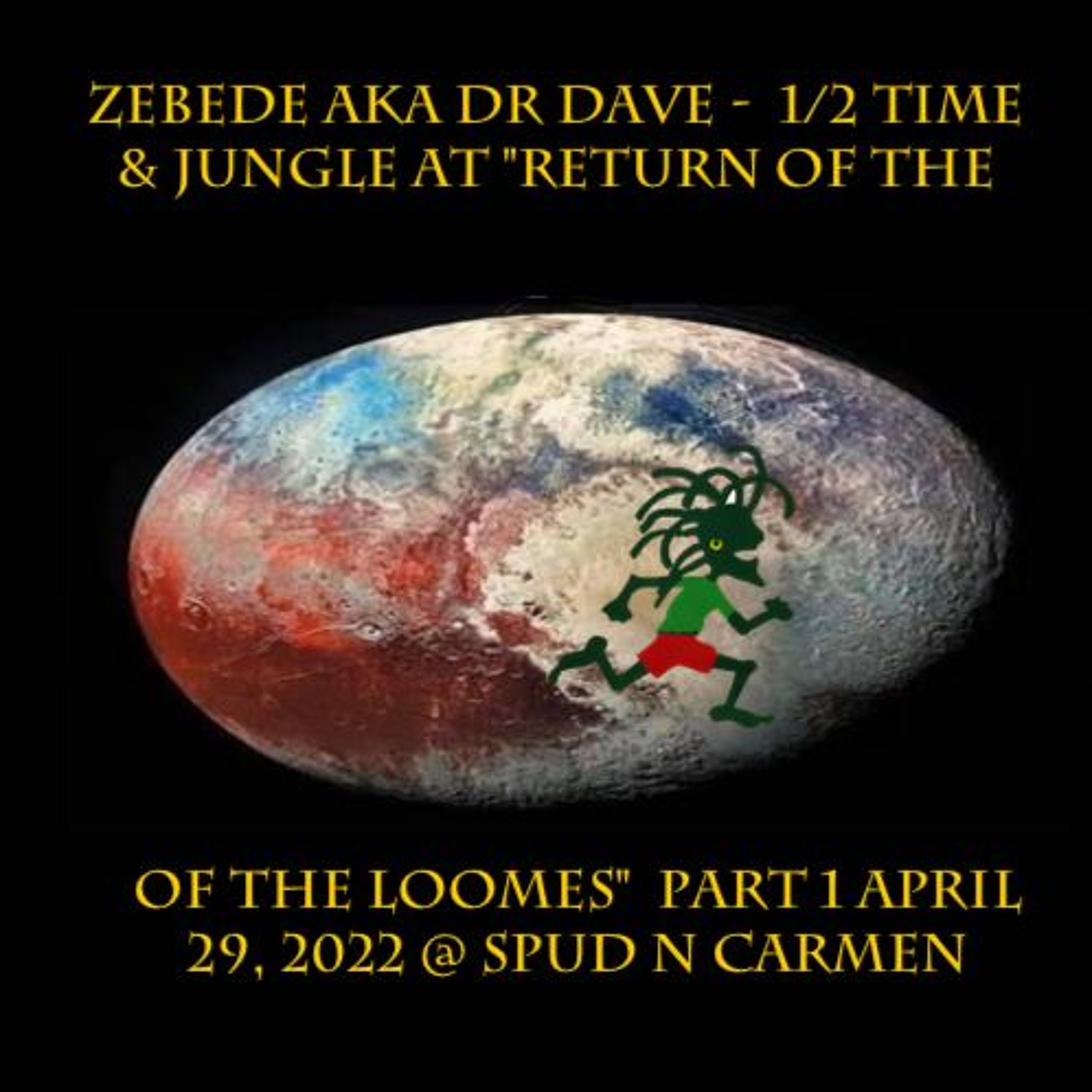 Zebede Aka Dr Dave -  1/2 Time  & Jungle At "Return Of The LOOMES"  part 1 April 29, 2022 episode artwork