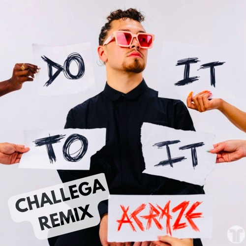 Acraze-Do it to it(Challega Remix)
