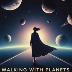 Walking with Planets