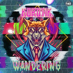 Wandering - (Now On TED RECORDS) - Korotik [FREE DOWNLOAD]