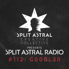 Split Astral Radio #112: g00bl3r