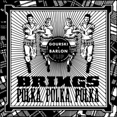 Brings - Polka Polka Polka (Gourski & Barlon DNB Flip)