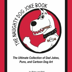 ❤Book⚡[PDF]✔ The Naughty Dog Joke Book: The Ultimate Collection of Dad Jokes, Puns, and
