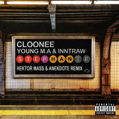 Cloonee, Young M.A, InntRaw - Stephanie (Hektor Mass & Anekdote Remix)