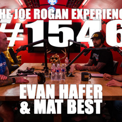 The Joe Rogan Experience #1546 - Evan Hafer & Mat Best