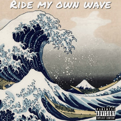 Ride My Own Wave - Joethehitta x TYBnesto x Richhviz