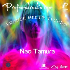 Profoundradio.com TRANCE MEETS TECHNO  Nao Tamura