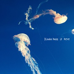 kinda hate it here (demo)