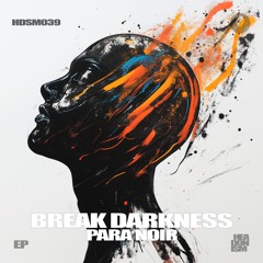 Para Noir - Break Darkness [HEADONISM 039]