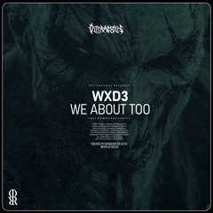 WXD3- WE ABOUT TOO. [OUTRAGEOUS REC]