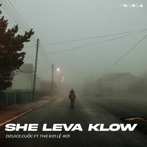 she leva klow 2 - dzuice cuốc ft. the kid lệrơi