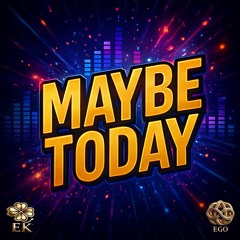 Maybe Today