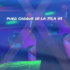 PURO CHOQUE DE LA ISLA #3(RANCHA)