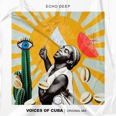 Premiere: Echo Deep - Voices Of Cuba [Blaq Diamond Boyz Music]