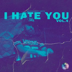 MODERATE HATE - I HATE YOU VOL.4