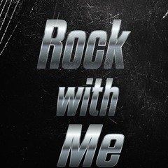 Rock with Me