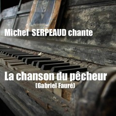 CHANSON DU PECHEUR (lamento).Gabriel Fauré