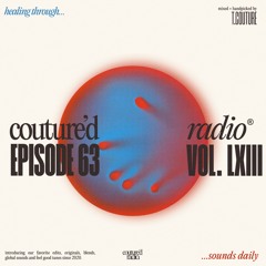 Couture'd Radio Vol. LXIII