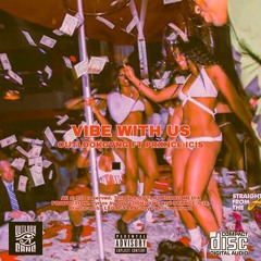 VIBE WITH US (feat. PRXNCE ICI$)[Prod. LegacySa]
