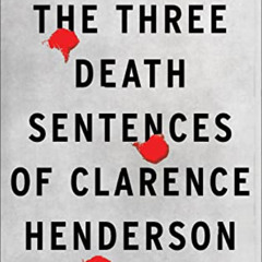 [Read] PDF 💕 The Three Death Sentences of Clarence Henderson: A Battle for Racial Ju