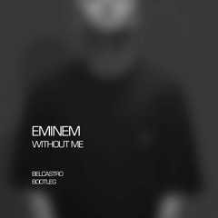 Eminem - Without Me (BELCASTRO BOOTLEG)