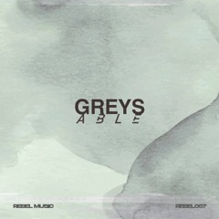 ABLE 'Greys' [Rebel Music]