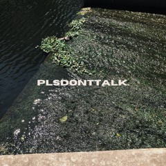 plsdonttalk.